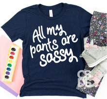 Load image into Gallery viewer, All My Pants are Sassy - YOUTH -
