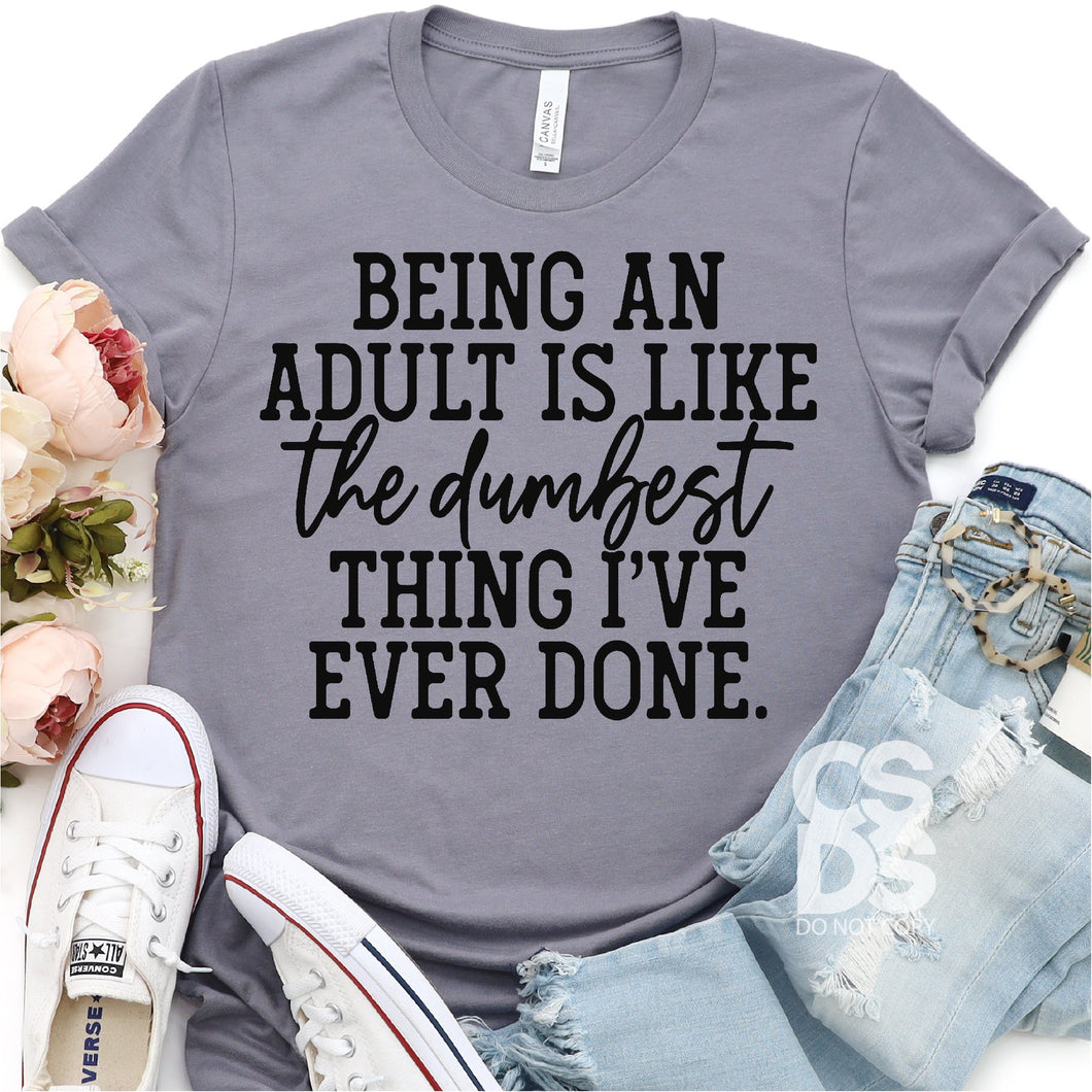 Being and Adult is Like the Dumbest Thing I've Ever Done