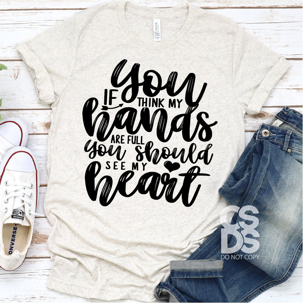 If You Think my Hands are full you Should See My Heart